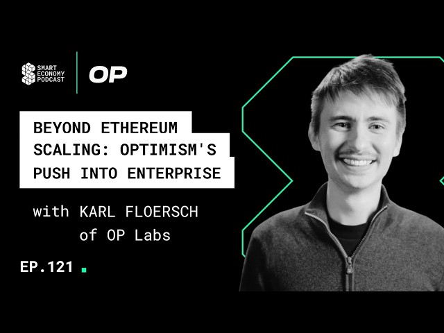 Beyond Ethereum Scaling: Karl Floersch on Optimism's Push Into Enterprise