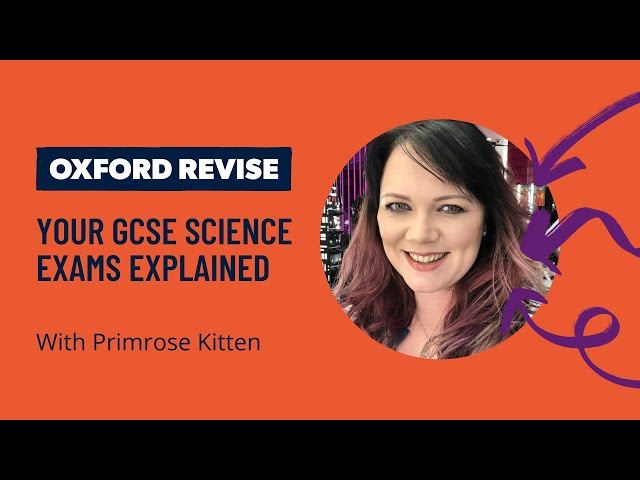 Your GCSE Science exams explained | Oxford Revise