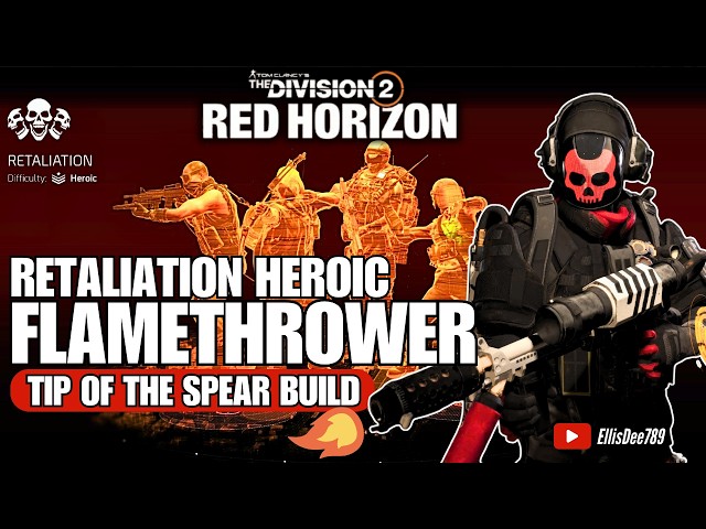 Retaliation Heroic | FLAMETHROWER Tip of the Spear Status Tank Build - The Division 2