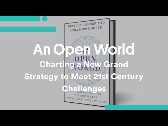 An Open World: Charting a New Grand Strategy to Meet 21st Century Challenges