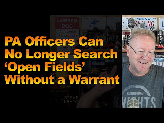 PA Officers Can No Longer Search ‘Open Fields’ Without a Warrant