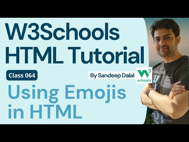 W3Schools • W3Schools HTML • W3Schools HTML Tutorial • Class 064 • W3Schools Using Emojis in HTML