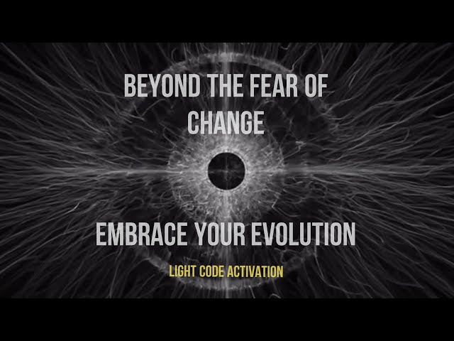 Beyond The Fear Of Change - Embrace Evolution ✨👁️‍🗨️✨