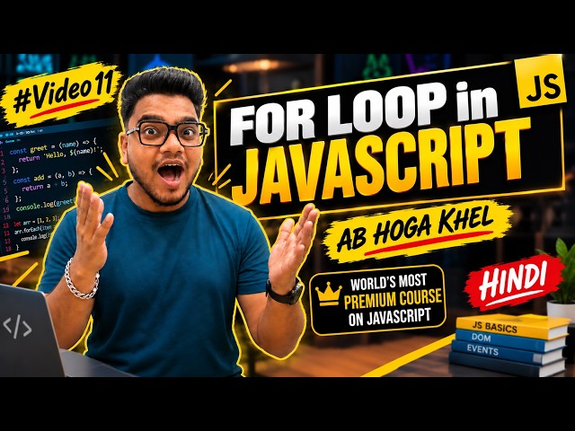For Loop in JavaScript | For Loop Explained with Examples | Complete JavaScript Course | #Video11
