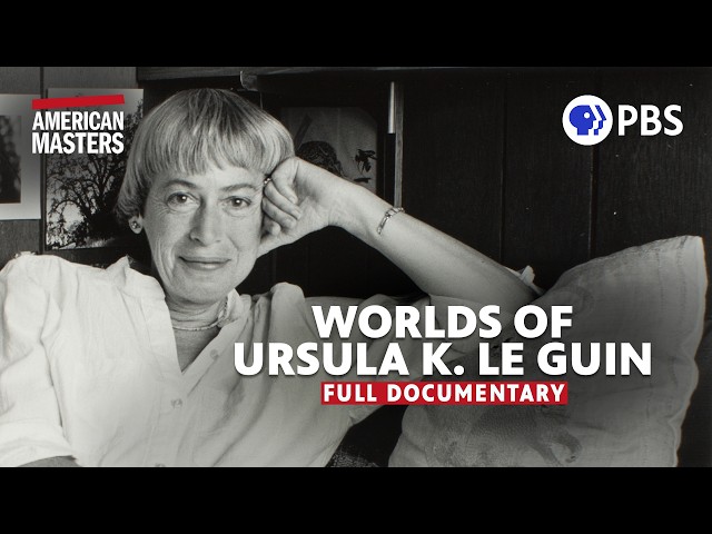 Worlds of Ursula K. Le Guin | Full Documentary | Director's Cut | American Masters | PBS