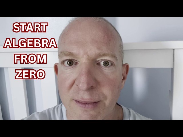 How to Learn Algebra Starting From Zero
