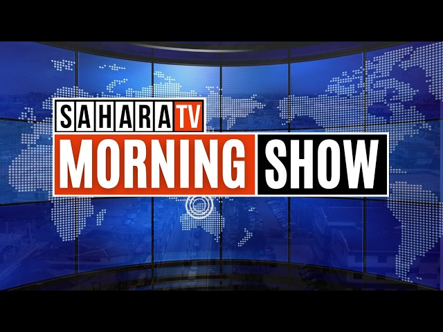 Hot Topic: Reviewing Major Political Events This Week | SaharaTV Morning Show | 16th October, 2026.