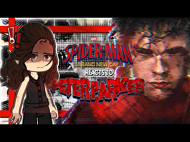 PETER PARKER past friends react to SPIDERMAN: Brand New Day🕷🔥 《 BND gacha reacts 》 FULL PART ❗️♥️