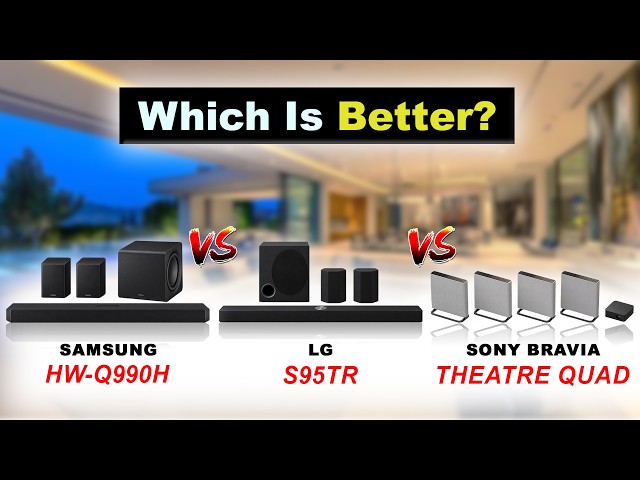 Samsung Q990H vs LG S95TR vs Sony BRAVIA Theatre Quad Which Dolby Atmos Soundbar Is Better in 2026?