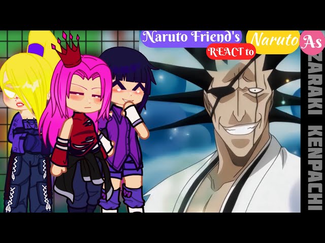 Naruto friends react to Naruto as Zaraki Kenpachi || Part 1|| Gacha React || GCRV |