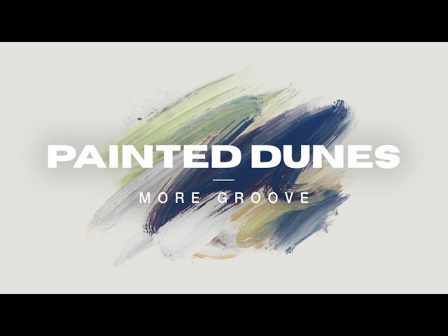 Painted Dunes - More Groove