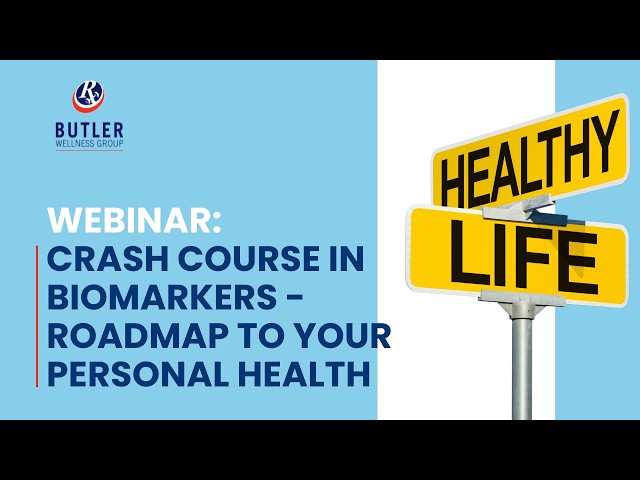 Crash Corse in Biomarkers: Roadmap to Your Personal Health | Butler Wellness Group