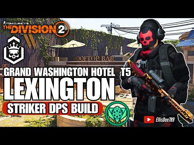 Escalation Tier 5 | Grand Washington Hotel | ASSAULT GE | LEXINGTON Striker DPS Build - Division 2