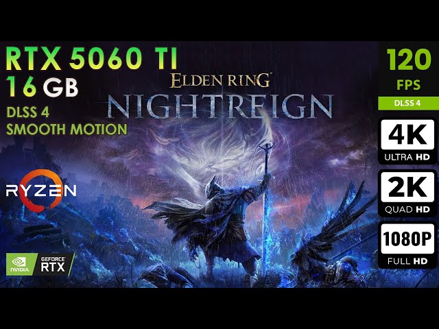 Elden Ring NightReign | Max Settings | Smooth Motion | RTX 5060 Ti 16GB | 4K, 2K, 1080p