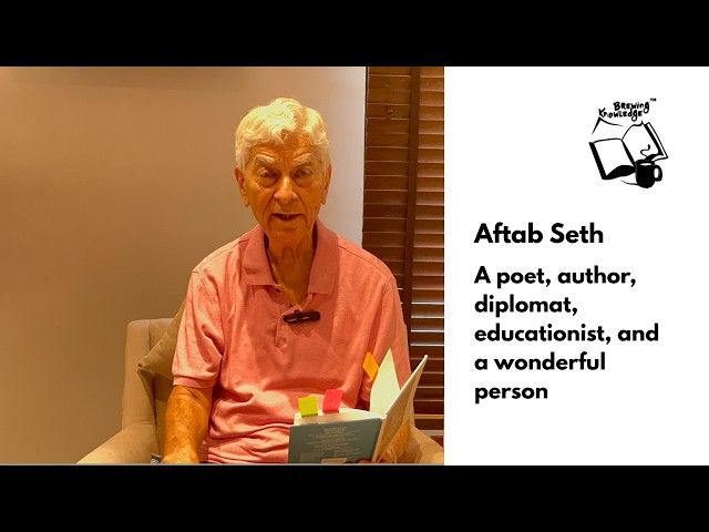 Aftab Seth, a true Renaissance man—a poet, author, diplomat, educationist, and a wonderful person