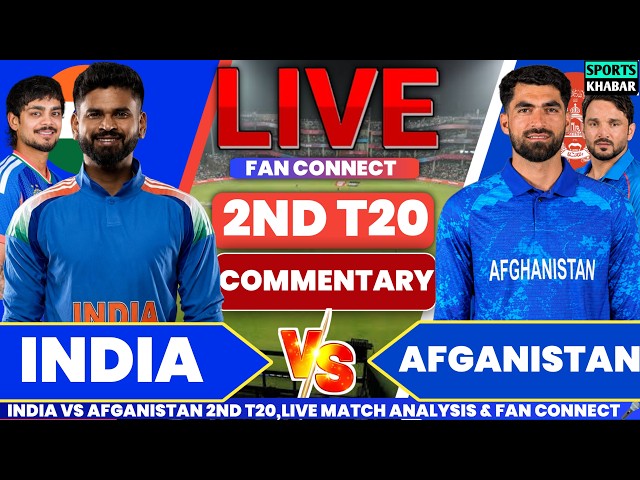 🔴Ind vs Afg 2nd T20 Match Commentary | India vs Afghanistan Live Cricket Analysis & Fan Connect