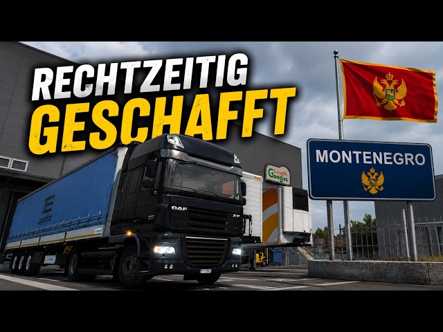 Gerade noch rechtzeitig nach Montenegro geschafft! - Let's Play ETS2 (Mundart)