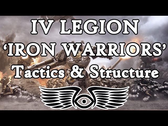 IV Legion 'Iron Warriors': Tactics & Structure (Warhammer & Horus Heresy Lore)