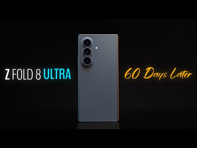 Z Fold 8 Ultra 60 Days Later: 3 Things I Love, 3 Things I Don't