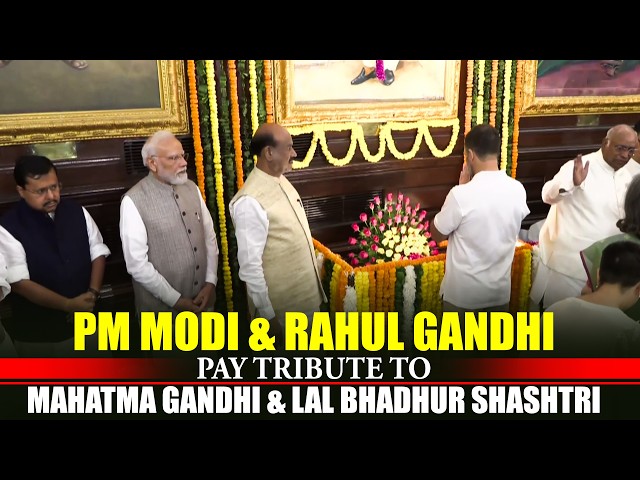 LIVE: PM Modi, LoP Rahul Gandhi Pay Tribute To Mahatma Gandhi & Lal Bahadur Shastri At Parliament