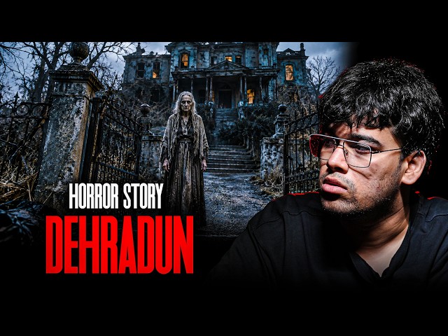 Dehradun Horror Story