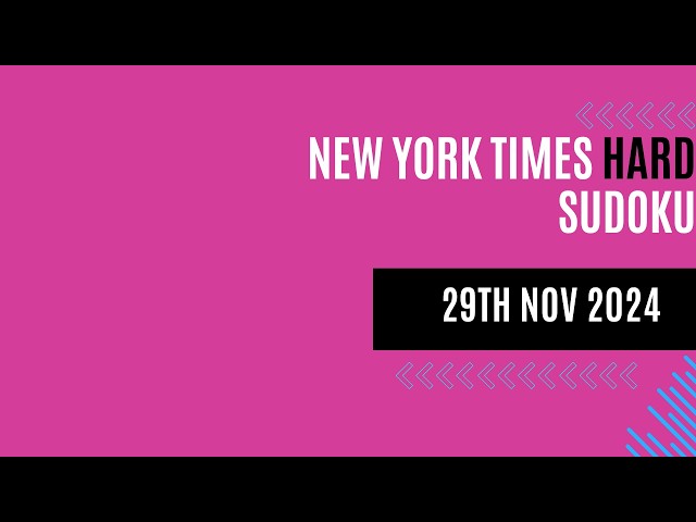 Master NYT Hard Sudoku in 10 Minutes – Pro Tips !, 29th November 2024 Walkthrough