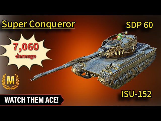 High Damage Ace Mastery: ISU-152, SDP 60, Super Conqueror