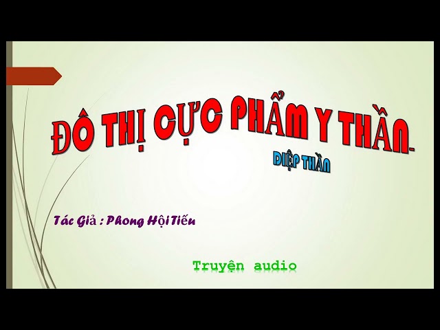 Tập 710 - Đô Thị Cực Phẩm Y Thần - Diệp Thần, Tác giả: Phong Hội Tiếu ,Truyện audio.