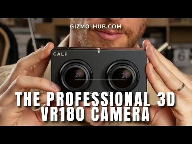 CALF : THE PROFESSIONAL 3D VR-180 CAMERA | Kickstarter | Gizmo-Hub.com