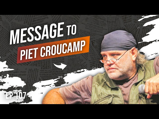 My Message to Piet Croucamp | TPP #107