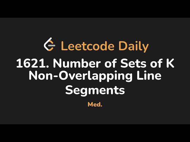 1621. Number of Sets of K Non-Overlapping Line Segments | Leetcode Daily - Python