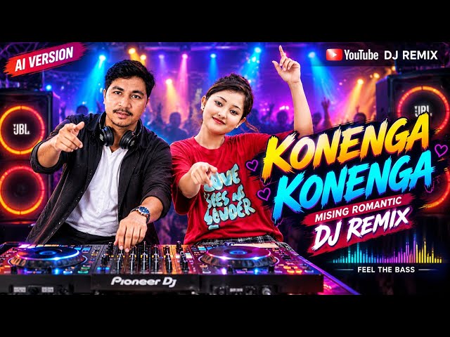Konenga Konenga ❤️ | Mising Romantic AI DJ Remix | Cover Song | Bass Boosted | DJ Remix 2026