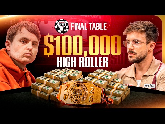 $100,000 NLH High Roller - Final Table | World Series of Poker