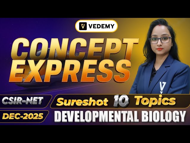 Concept Express | Unit-5 | Developmental Biology | CSIR NET Dec 2025 | Jyoti Kumari | Vedemy |