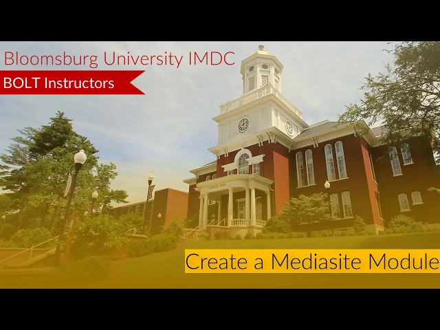 BOLT Instructors Create a Mediasite Module in BOLT