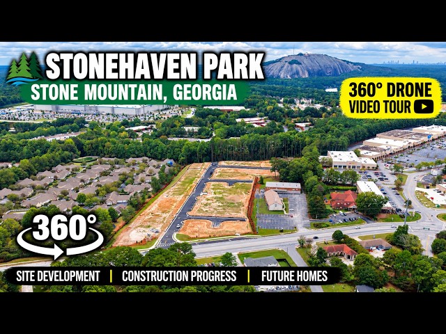 STONEHAVEN PARK | 360° DRONE CONSTRUCTION TOUR | STONE MOUNTAIN, GEORGIA