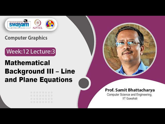 Lec 49: Mathematical Background III – Line and Plane Equations