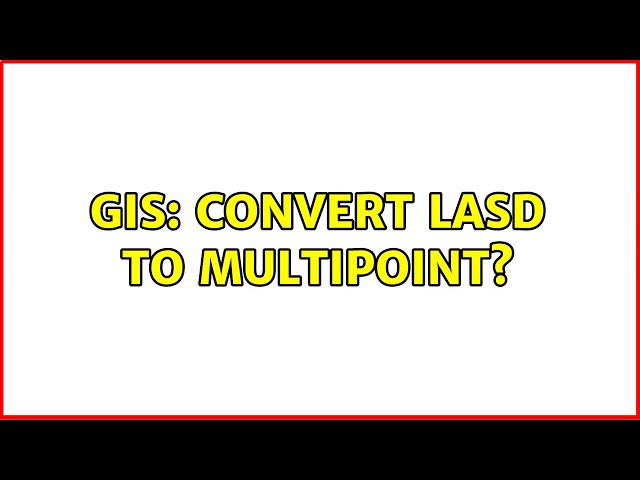 GIS: Convert lasd to multipoint?