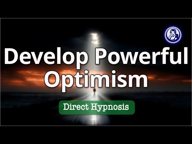 Develop Powerful Optimism: Transform Your Mindset with Hypnosis | Hypnosis for Personal Change
