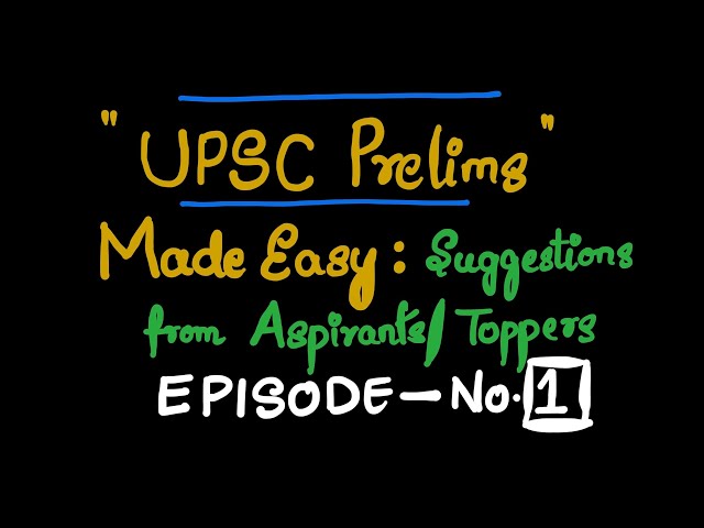 EPISODE NO.1 | UPSC PRELIMS MADE EASY | SUGGESTIONS FROM ASPIRANTS AND TOPPERS