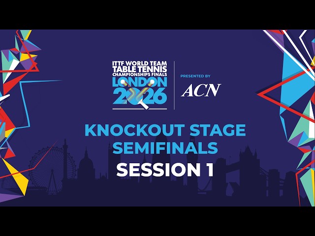 LIVE! | SF | KO | ITTF World Team Table Tennis Championships Finals London 2026 | Session 1