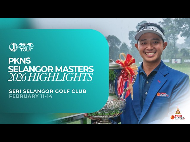 Asian Development Tour | PKNS Selangor Masters | 2026 Highlights