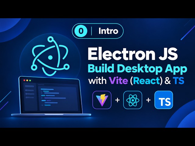 00 - Introduction | Build Desktop Apps with Electron JS, Vite & React
