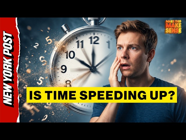 Is Time Speeding Up? Here's What Science Says | Make This Make Sense