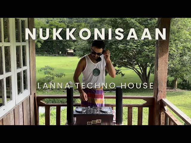 Nukkonisaan - Lanna Techno House | Lanna Vibes