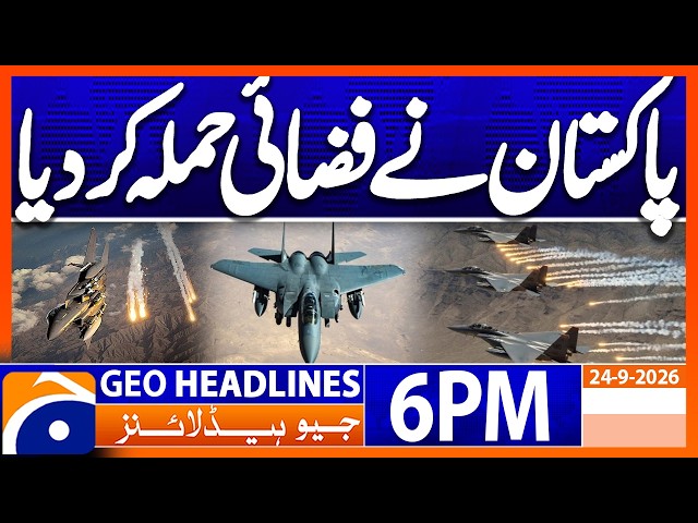 Pakistan Airstrikes on Afghanistan !!! | 6PM Headlines Geo News