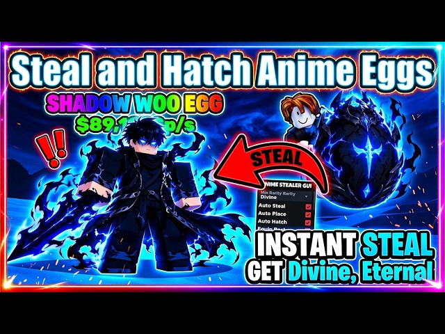 🥚 Steal and Hatch Anime Eggs Script - INSTANT GET DIVINE, ETERNAL