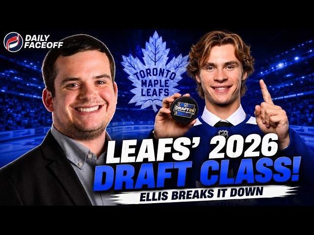 Maple Leafs' 2026 Draft Class: Steven Ellis Loves Toronto's Picks