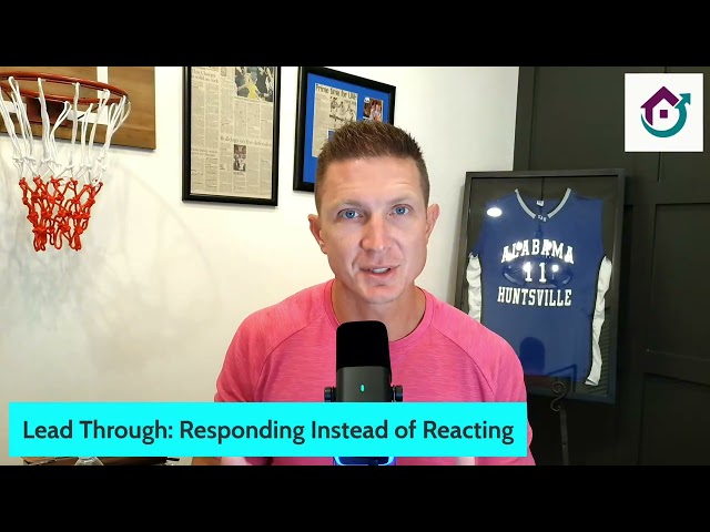 Most Leaders React, Strong Leaders Learn to Respond