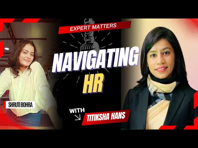 Navigating HR with Titiksha Hans | Expert Matters: